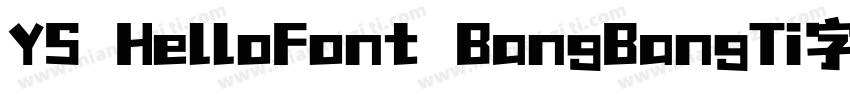 YS HelloFont BangBangTi字体字体转换
